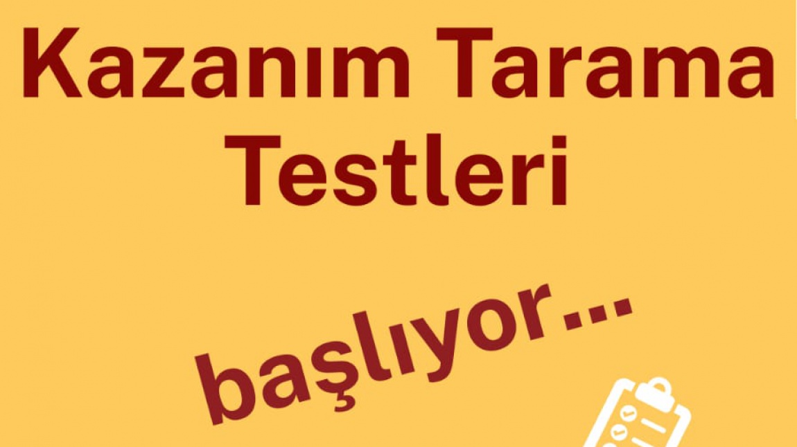 KAZANIM TARAMA TESTLERİ BAŞLIYOR. 